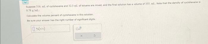 Solved Suppose 316. mL of cyclohexane and 32.3 mL of toluene | Chegg.com