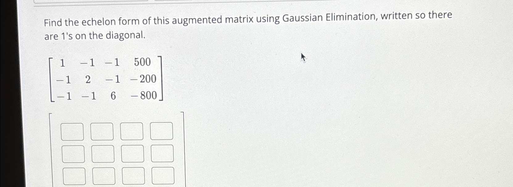 Solved Find the echelon form of this augmented matrix using | Chegg.com
