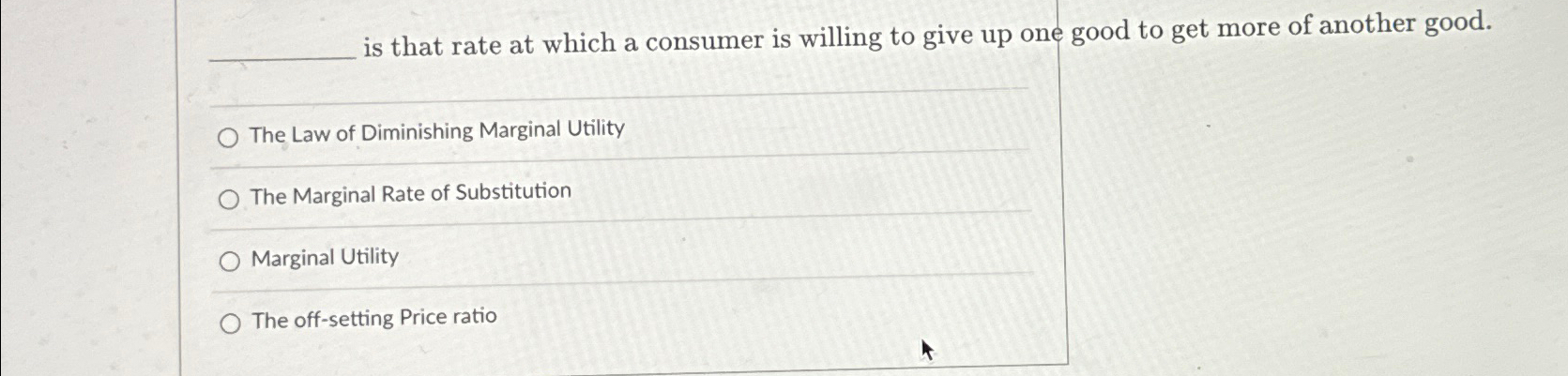 Solved is that rate at which a consumer is willing to give | Chegg.com