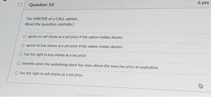 Solved The WRITER of a CALL option: (Read the question | Chegg.com