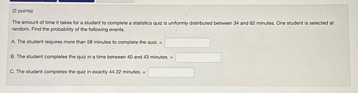 Solved The amount of time it takes for a student to complete | Chegg.com