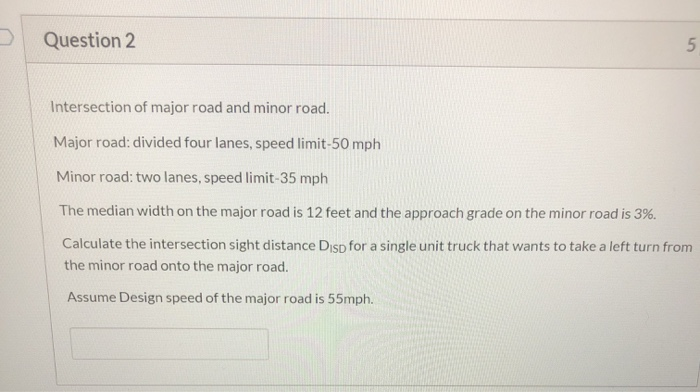 Solved Question 2 Intersection of major road and minor road. | Chegg.com