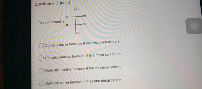 Solved Question 6 (1 point) This compound is: Optically | Chegg.com