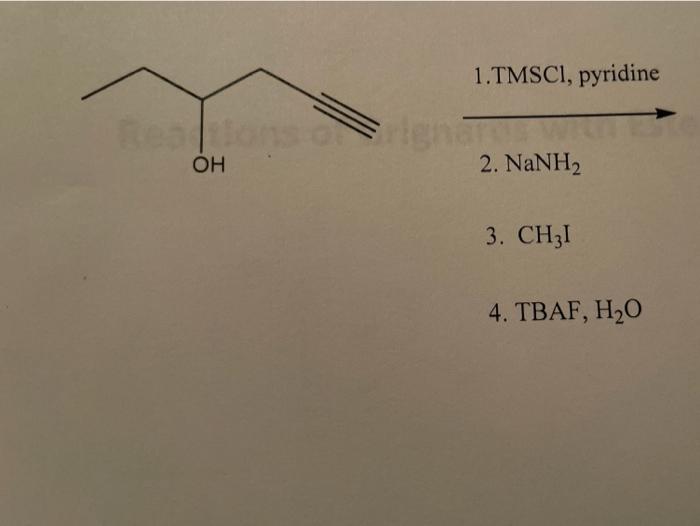 Solved 1.TMSCI, pyridine OH 2. NaNH2 3. CH31 4. TBAF, H2O | Chegg.com
