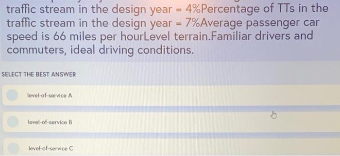 traffic stream in the design year = 4% Percentage of TTs in the
traffic stream in the design year = 7%Average passenger car
s