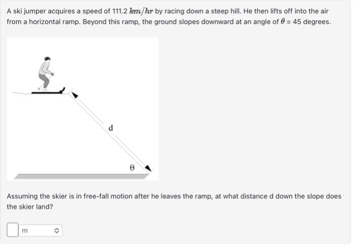Solved A ski jumper acquires a speed of 111.2 km/hr by | Chegg.com