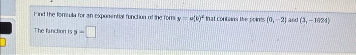 Solved Find The Formula For An Exponential Function Of The | Chegg.com