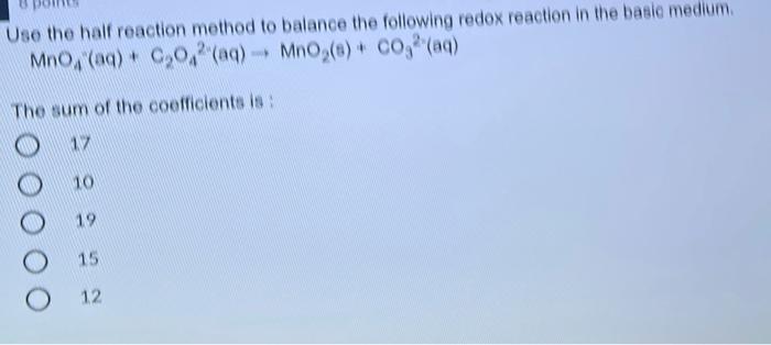 Solved Use the half reaction method to balance the following | Chegg.com