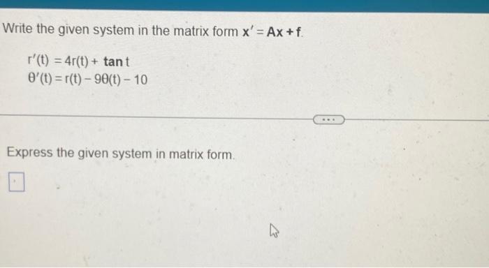 Solved Write the given system in the matrix form x′=Ax+f. | Chegg.com