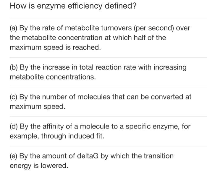 Solved How is enzyme efficiency defined? (a) By the rate of | Chegg.com