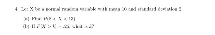 Solved 4. Let X be a normal random variable with mean 10 and | Chegg.com