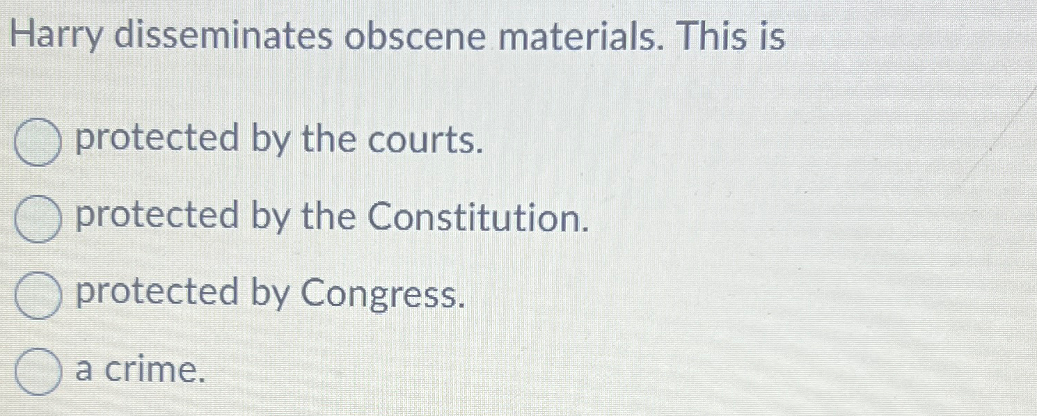 Solved Harry disseminates obscene materials. This is | Chegg.com