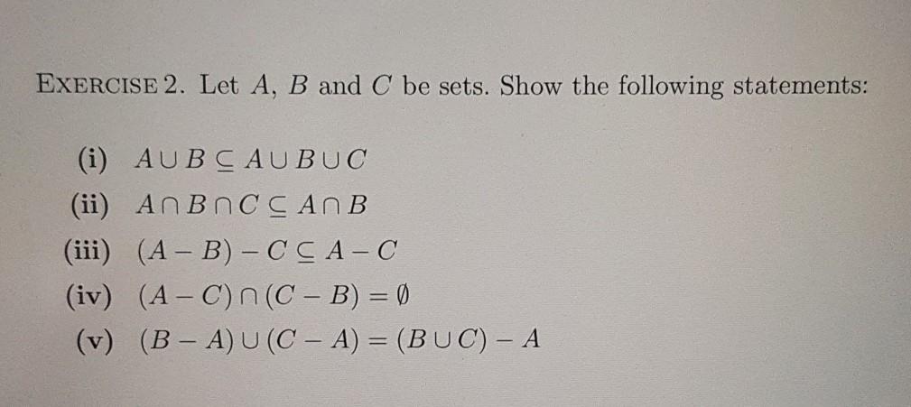 Solved EXERCISE 2. Let A, B and C be sets. Show the | Chegg.com