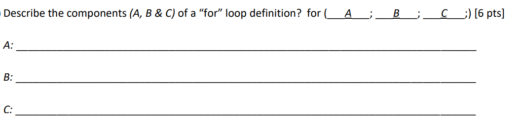 Solved Describe the components (A,B&C) ﻿of a "for" loop | Chegg.com
