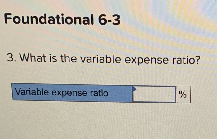 Solved Foundational 6-3 3. What is the variable expense | Chegg.com
