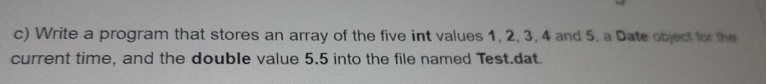 Solved c) Write a program that stores an array of the five | Chegg.com