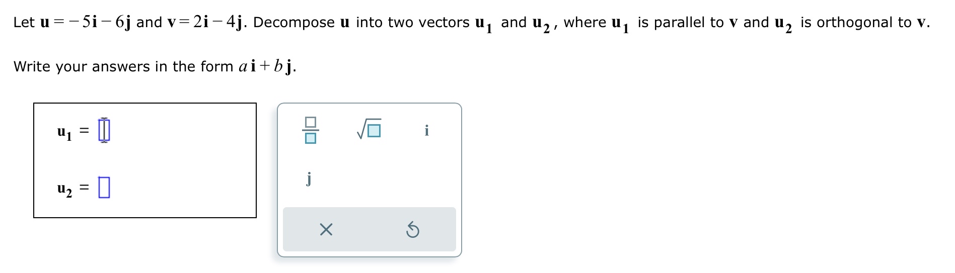 Solved Let u=-5i-6j ﻿and v=2i-4j. ﻿Decompose u ﻿into two | Chegg.com