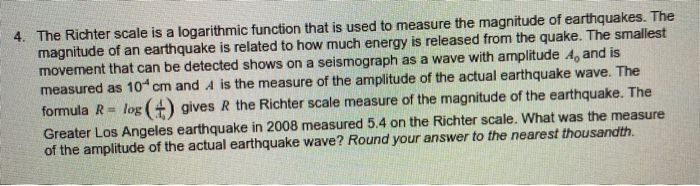 Solved 4. The Richter scale is a logarithmic function that | Chegg.com