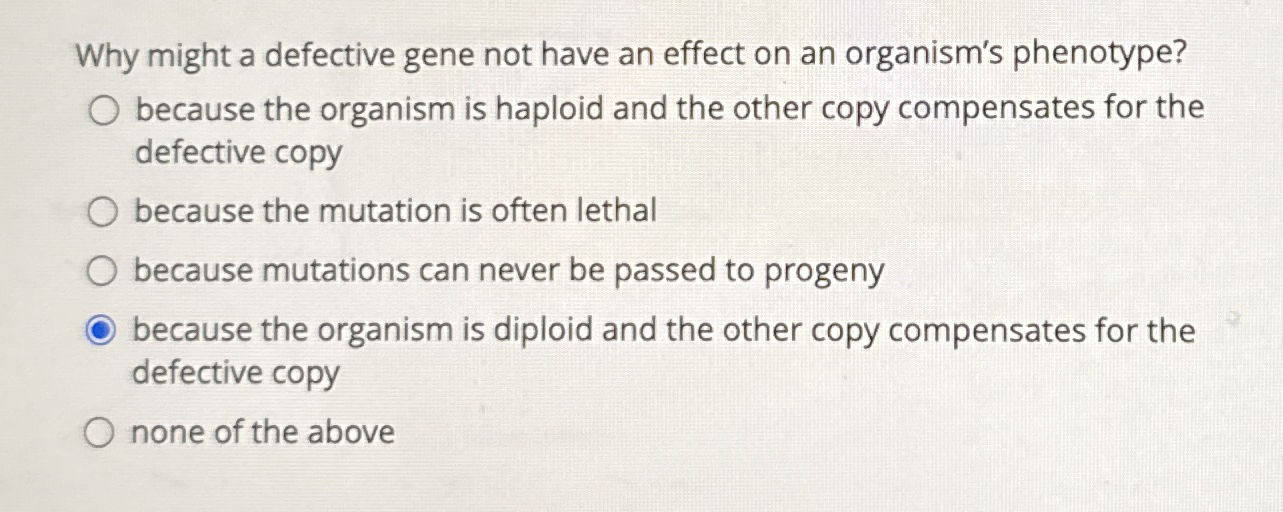 Solved Why might a defective gene not have an effect on an | Chegg.com