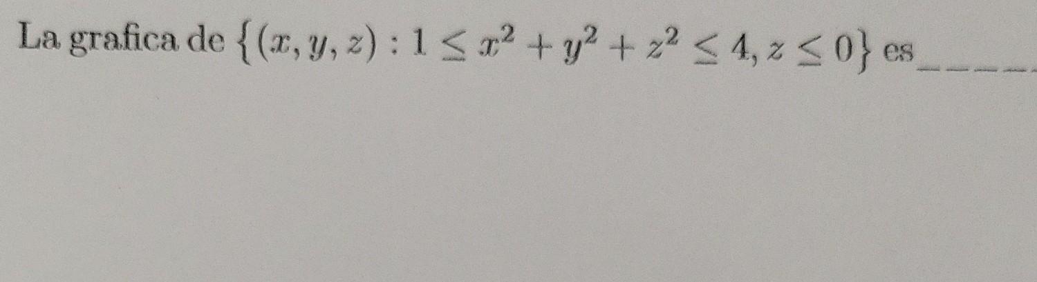 \( \left\{(x, y, z): 1 \leq x^{2}+y^{2}+z^{2} \leq 4, z \leq 0\right\} \)