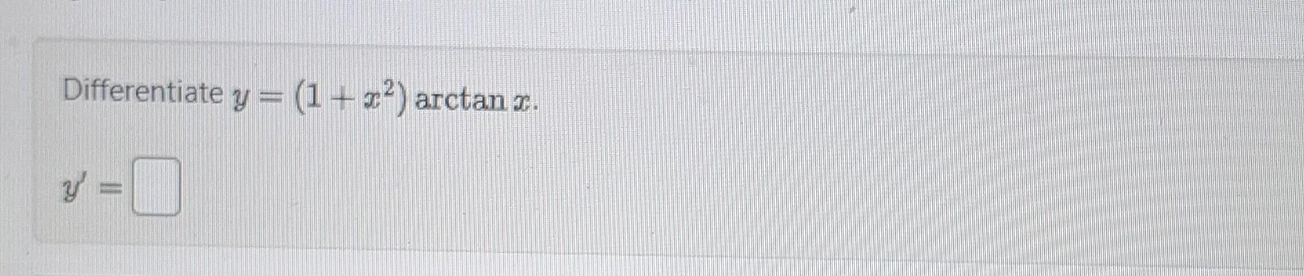 Differentiate \( y=\left(1+x^{2}\right) \arctan x \). \[ y^{\prime}= \]