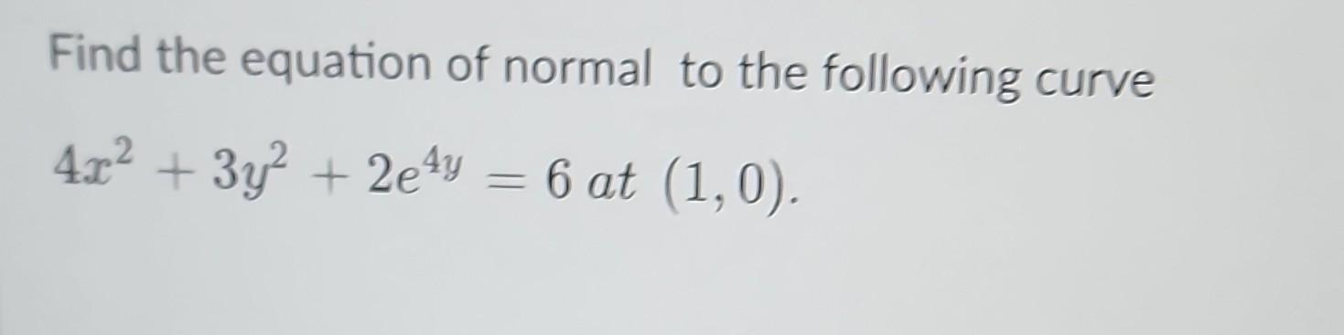 Solved Find the equation of normal to the following curve | Chegg.com