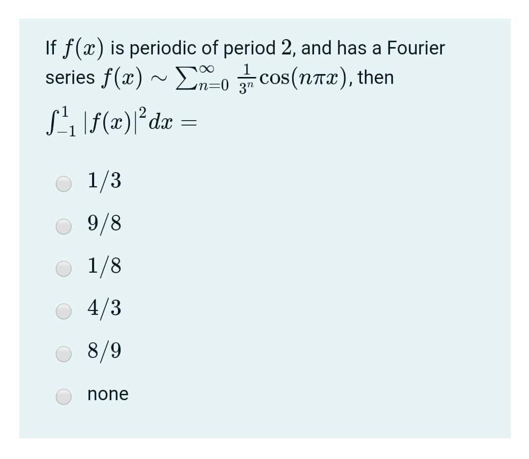 Solved If F X Is Periodic Of Period 2 And Has A Fourier Chegg Com