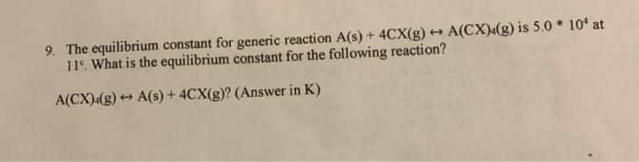 Solved 9 The Equilibrium Constant For Generic Reaction A Chegg Com