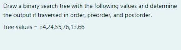 Solved Draw a binary search tree with the following values | Chegg.com