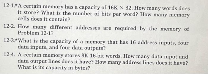 Solved 12−1.⋆ A certain memory has a capacity of 16 K×32. | Chegg.com