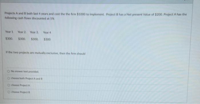 Solved Projects A And B Both Last 4 Years And Cost The The | Chegg.com