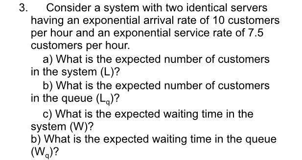 Solved 3. Consider A System With Two Identical Servers | Chegg.com