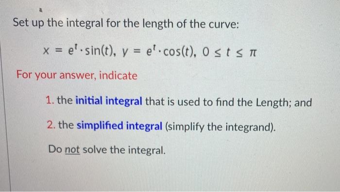 Solved Set up the integral for the length of the curve: x = | Chegg.com
