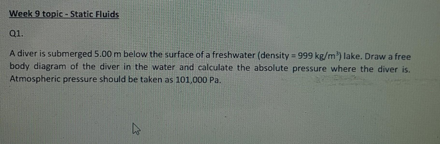 Solved Q1. A diver is submerged 5.00 m below the surface of