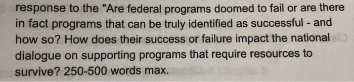 response to the Are federal programs doomed to fail or are there in fact programs that can be truly identified as successful