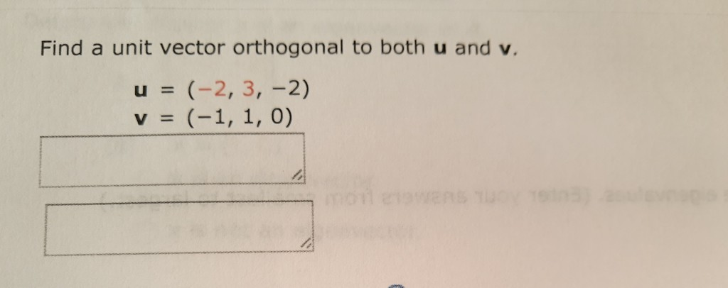 Solved Find a unit vector orthogonal to both u and v. u = | Chegg.com