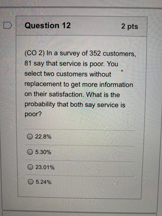 Solved Question 12 2 pts (CO 2) In a survey of 352 | Chegg.com