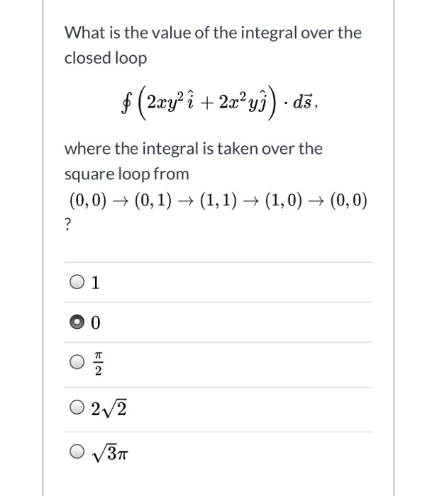 Solved What is the value of the integral over the closed Chegg