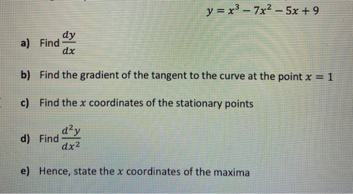 Solved y = x3 – 7x2 – 5x + 9 dy a) Find dx b) Find the | Chegg.com