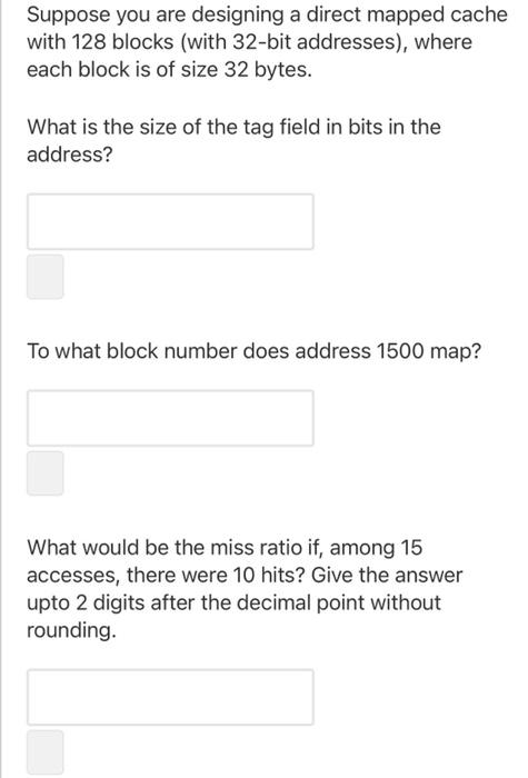 Solved Suppose you are designing a direct mapped cache with | Chegg.com