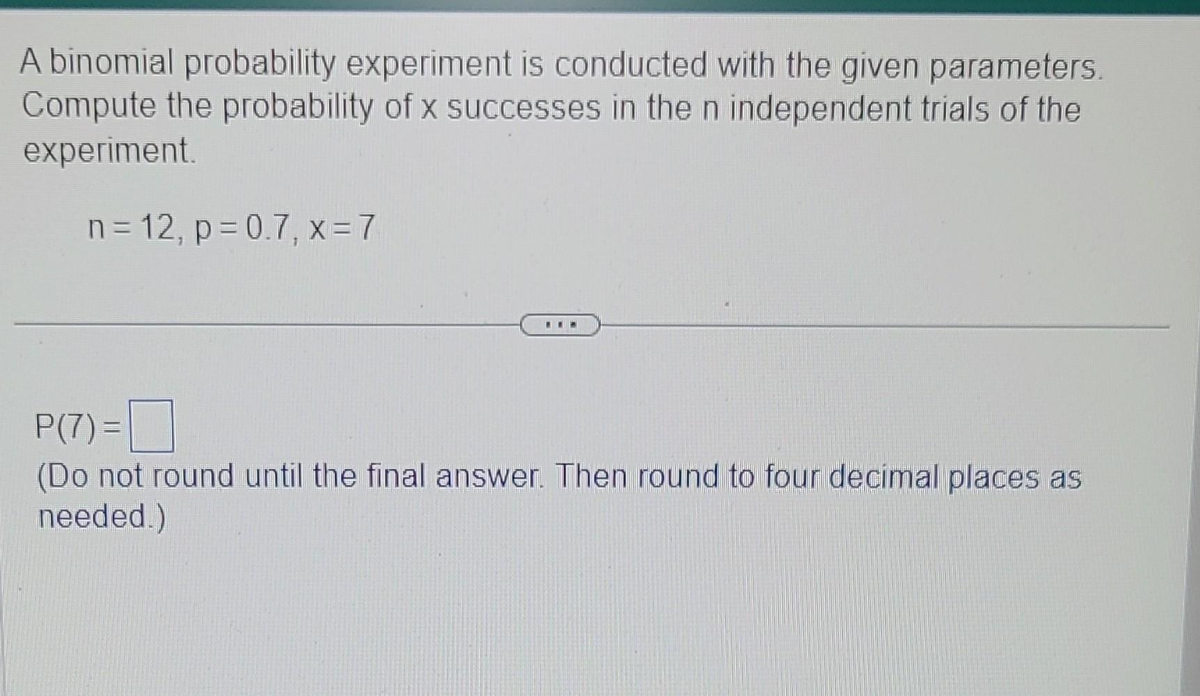 binomial probability experiment is conducted with