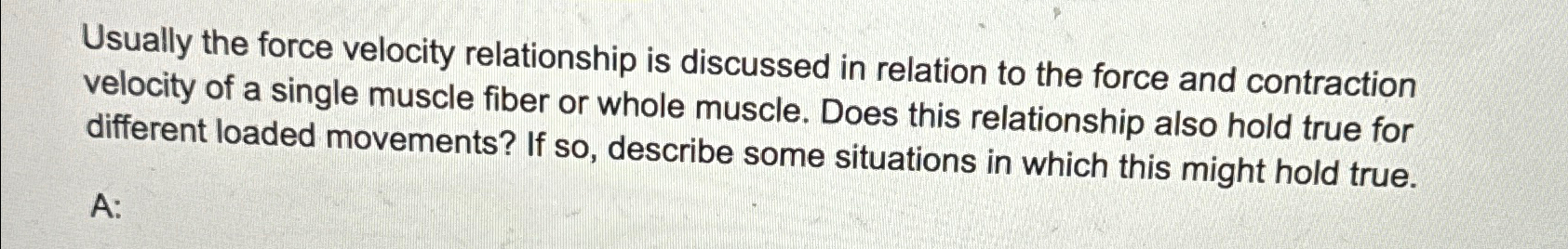 Solved Usually the force velocity relationship is discussed Chegg com