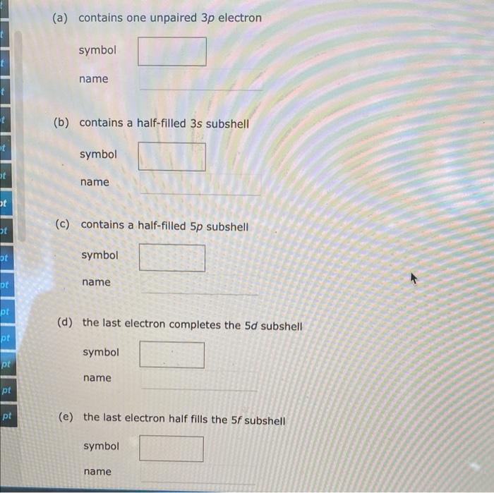 Solved (b) contains a halffilled 3s subshell symbol name