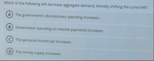 Solved Which of the following will decrease aggregate | Chegg.com