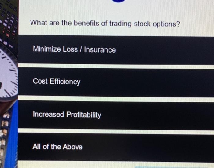 Solved What Are The Benefits Of Trading Stock Options Chegg