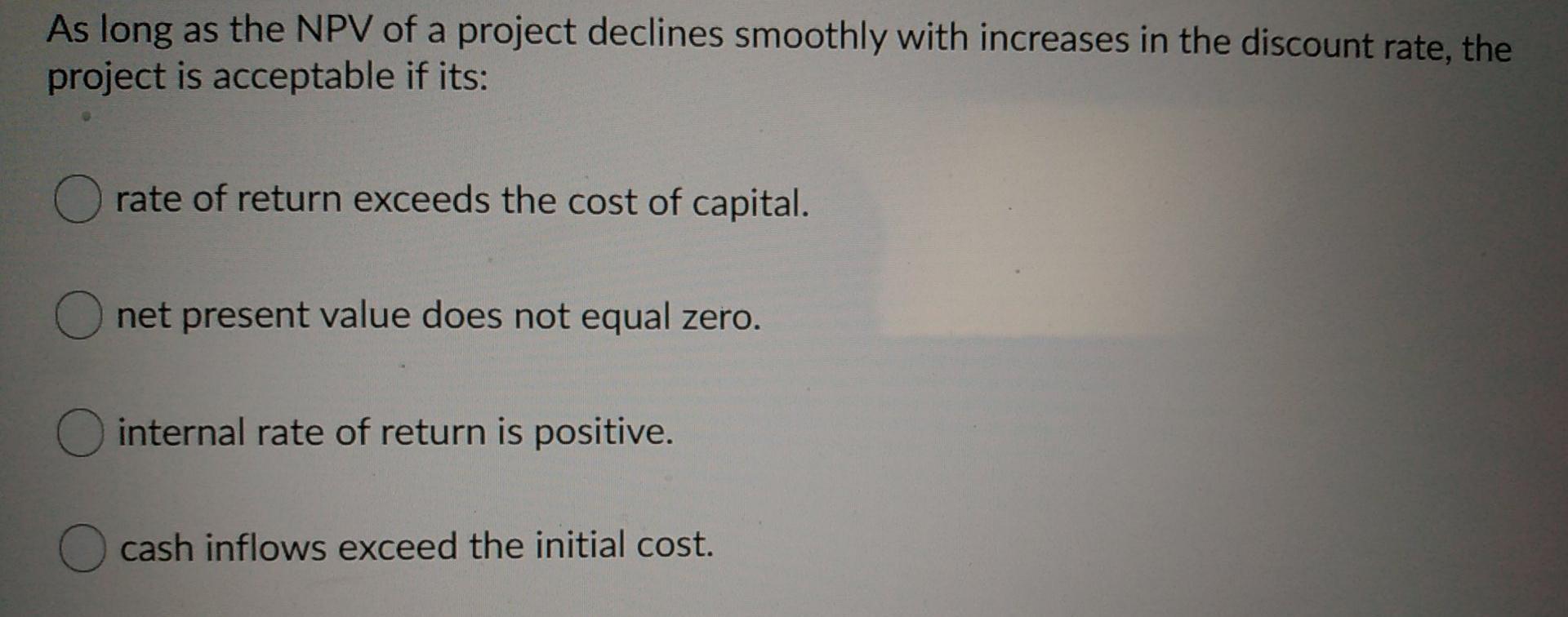 Solved As long as the NPV of a project declines smoothly | Chegg.com