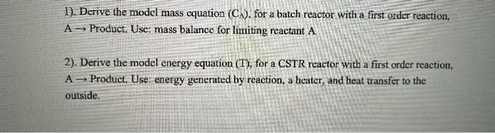 Solved 1). Derive the model mass equation (CA), for a batch | Chegg.com