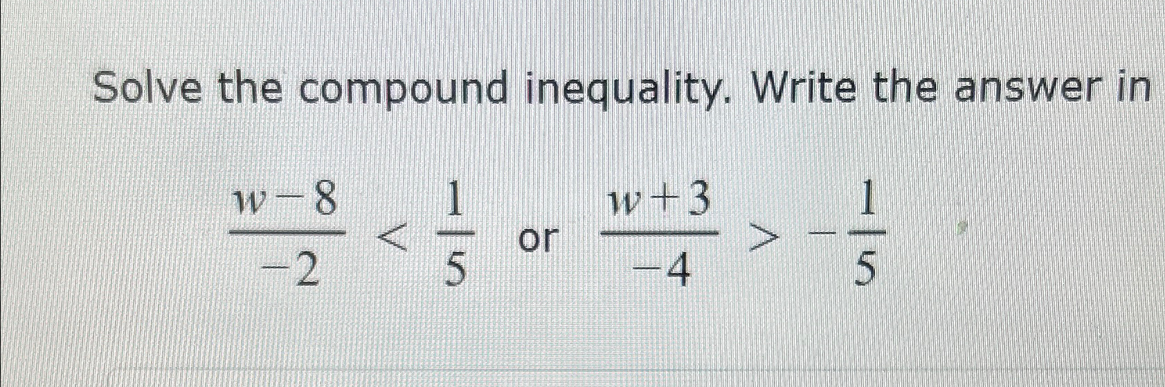 Solved Solve the compound inequality. Write the answer | Chegg.com