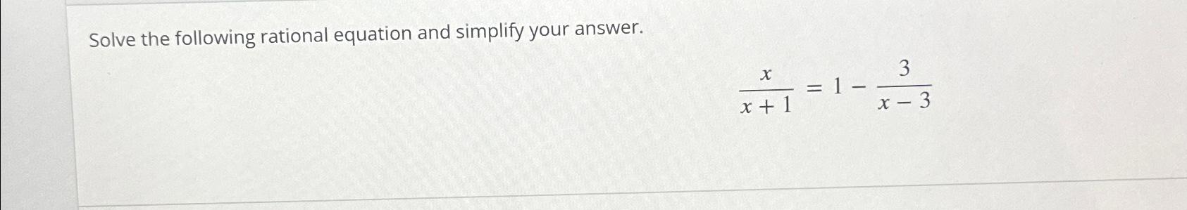 Solved Solve the following rational equation and simplify | Chegg.com