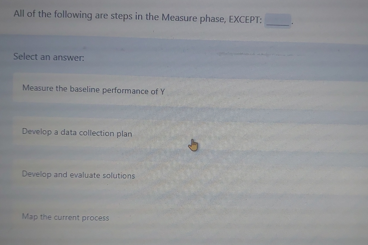 Solved All of the following are steps in the Measure phase, | Chegg.com